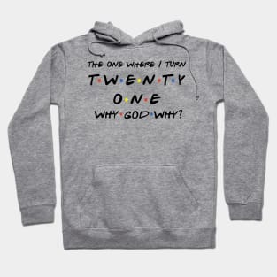 The One Where I Turn Twenty One Hoodie